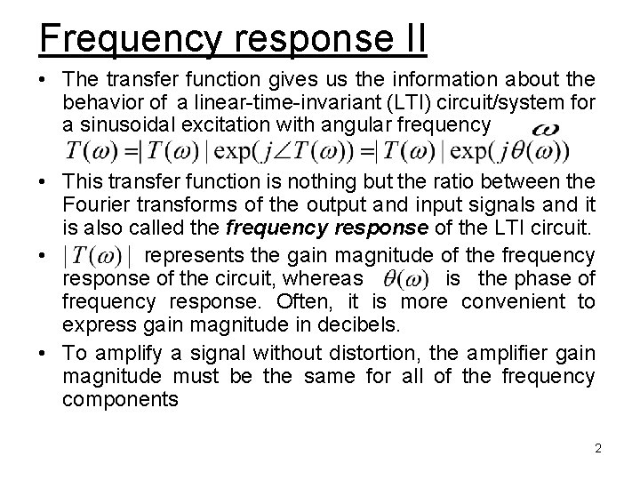 Frequency response II • The transfer function gives us the information about the behavior