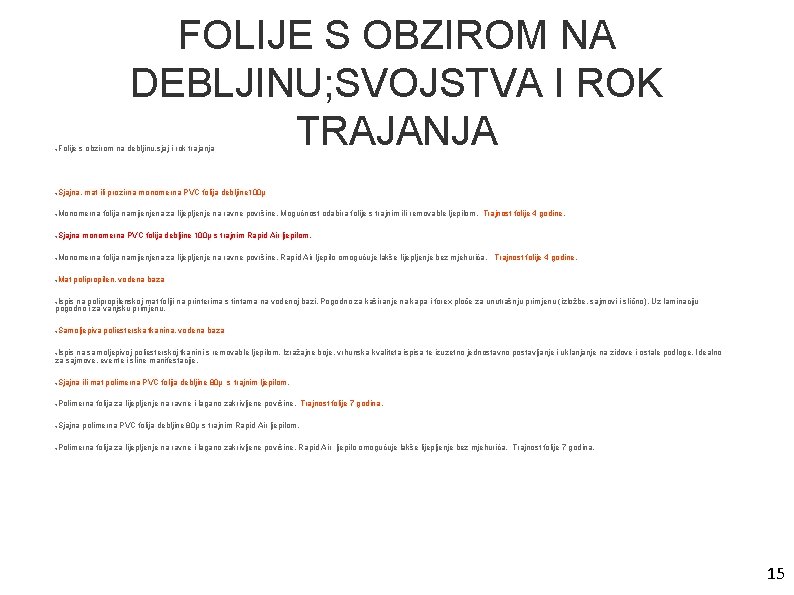 FOLIJE S OBZIROM NA DEBLJINU; SVOJSTVA I ROK TRAJANJA ● Folije s obzirom na