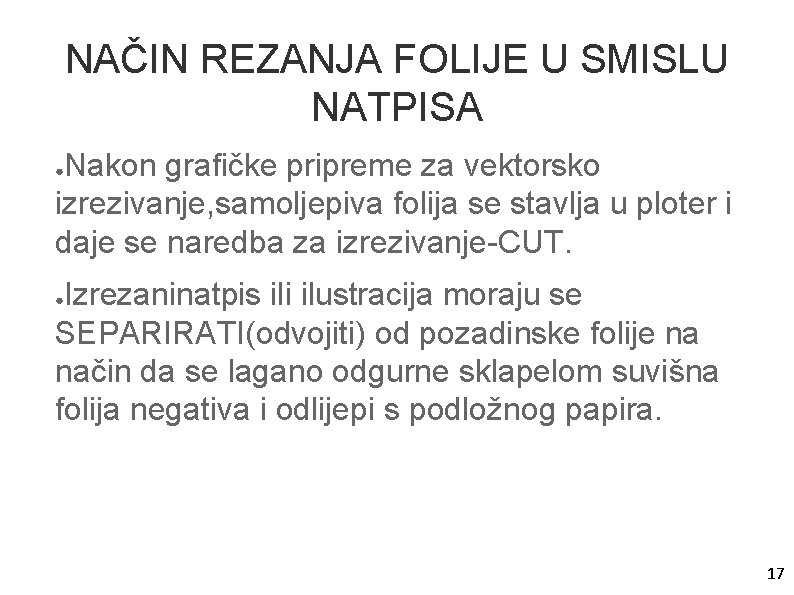 NAČIN REZANJA FOLIJE U SMISLU NATPISA Nakon grafičke pripreme za vektorsko izrezivanje, samoljepiva folija