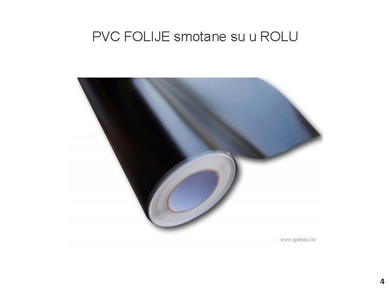 PVC FOLIJE smotane su u ROLU 4 