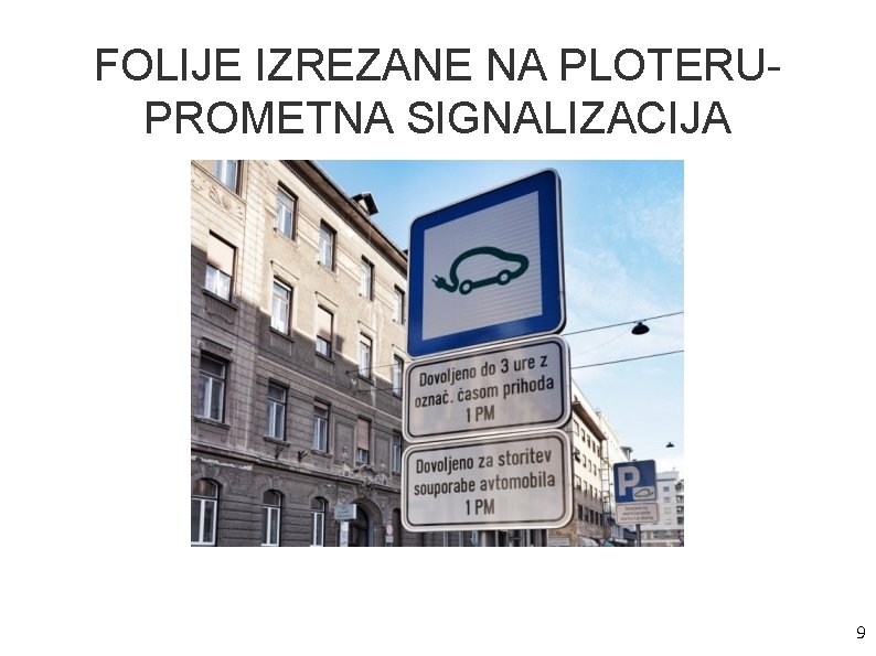 FOLIJE IZREZANE NA PLOTERUPROMETNA SIGNALIZACIJA 9 