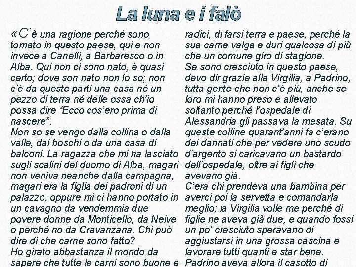 La luna e i falò «C’è una ragione perché sono tornato in questo paese, La luna e i falò «C’è una ragione perché sono tornato in questo paese,