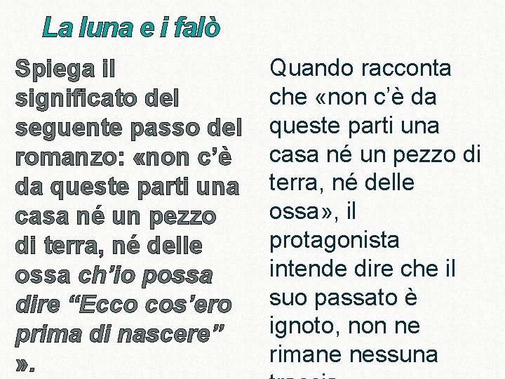 La luna e i falò Spiega il significato del seguente passo del romanzo: «non La luna e i falò Spiega il significato del seguente passo del romanzo: «non