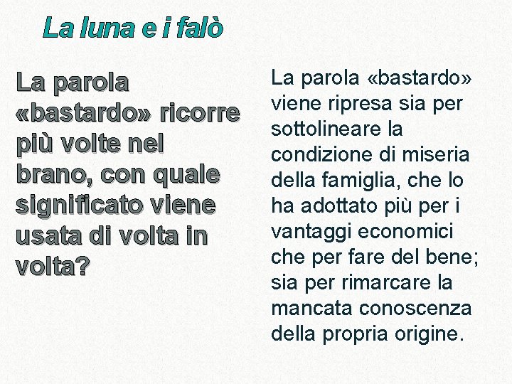 La luna e i falò La parola «bastardo» ricorre più volte nel brano, con La luna e i falò La parola «bastardo» ricorre più volte nel brano, con