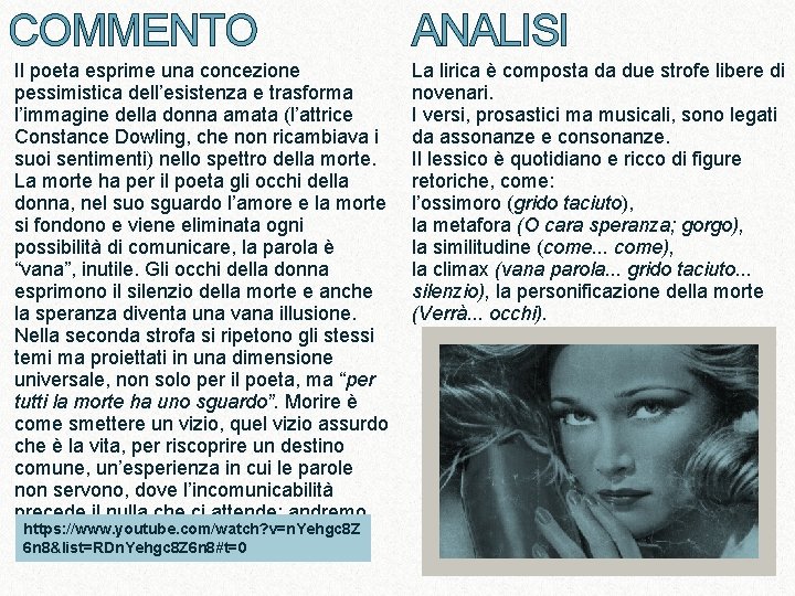COMMENTO Il poeta esprime una concezione pessimistica dell’esistenza e trasforma l’immagine della donna amata COMMENTO Il poeta esprime una concezione pessimistica dell’esistenza e trasforma l’immagine della donna amata