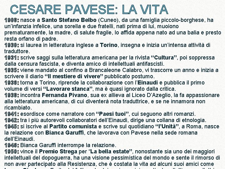 CESARE PAVESE: LA VITA 1908: nasce a Santo Stefano Belbo (Cuneo), da una famiglia CESARE PAVESE: LA VITA 1908: nasce a Santo Stefano Belbo (Cuneo), da una famiglia