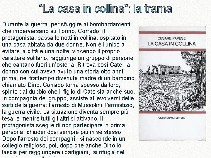 “La casa in collina”: la trama Durante la guerra, per sfuggire ai bombardamenti che “La casa in collina”: la trama Durante la guerra, per sfuggire ai bombardamenti che