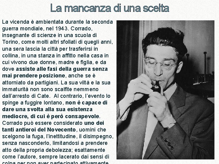 La mancanza di una scelta La vicenda è ambientata durante la seconda guerra mondiale, La mancanza di una scelta La vicenda è ambientata durante la seconda guerra mondiale,
