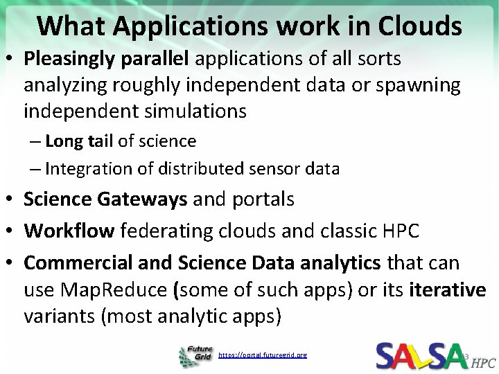 What Applications work in Clouds • Pleasingly parallel applications of all sorts analyzing roughly