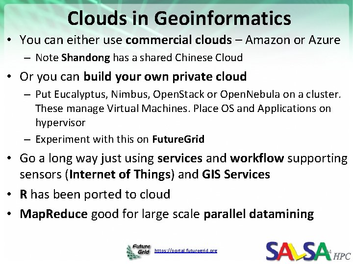 Clouds in Geoinformatics • You can either use commercial clouds – Amazon or Azure