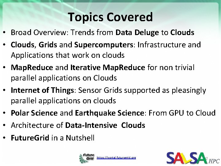 Topics Covered • Broad Overview: Trends from Data Deluge to Clouds • Clouds, Grids