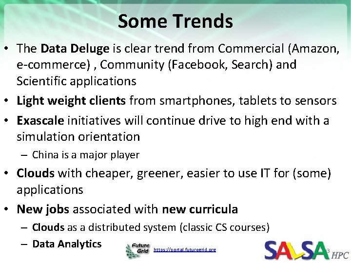 Some Trends • The Data Deluge is clear trend from Commercial (Amazon, e-commerce) ,