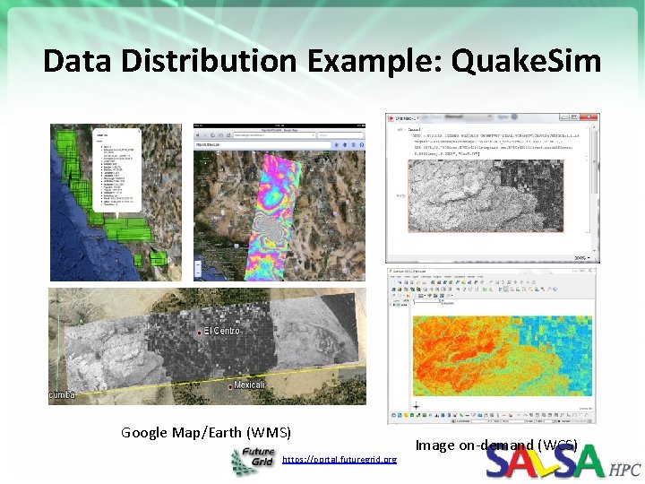 Data Distribution Example: Quake. Sim Google Map/Earth (WMS) https: //portal. futuregrid. org Image on-demand