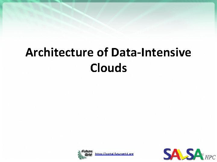 Architecture of Data-Intensive Clouds https: //portal. futuregrid. org 36 