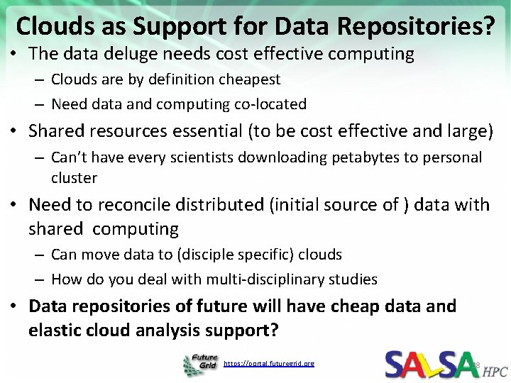 Clouds as Support for Data Repositories? • The data deluge needs cost effective computing