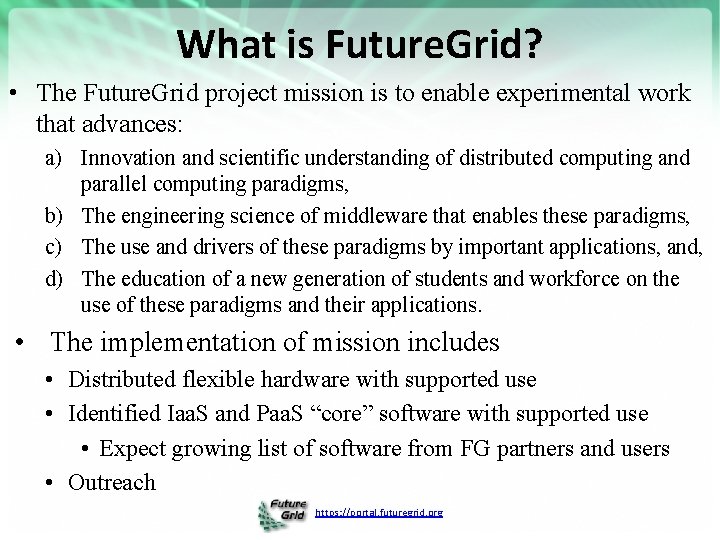 What is Future. Grid? • The Future. Grid project mission is to enable experimental