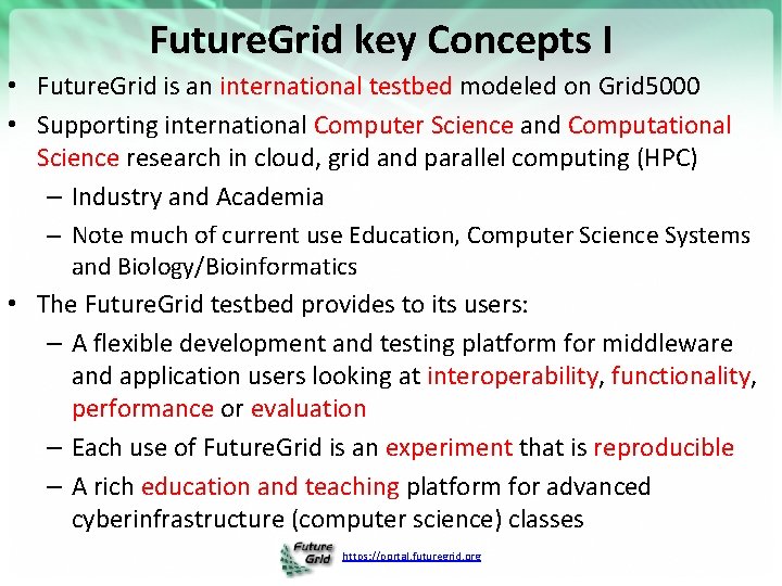 Future. Grid key Concepts I • Future. Grid is an international testbed modeled on