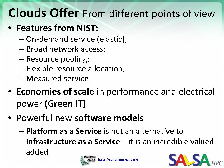 Clouds Offer From different points of view • Features from NIST: – On-demand service