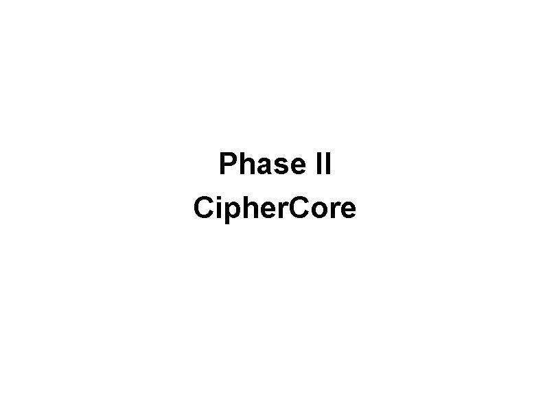 Phase II Cipher. Core 