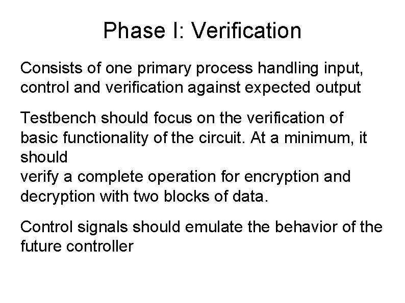 Phase I: Verification Consists of one primary process handling input, control and verification against