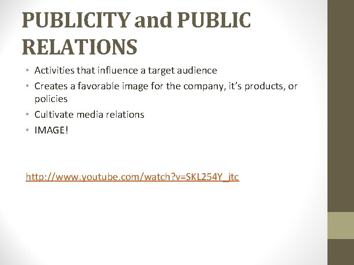 PUBLICITY and PUBLIC RELATIONS • Activities that influence a target audience • Creates a