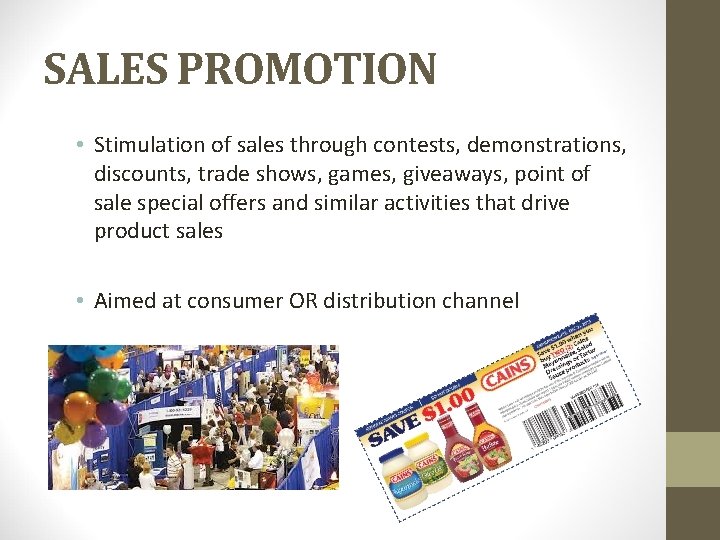 SALES PROMOTION • Stimulation of sales through contests, demonstrations, discounts, trade shows, games, giveaways,