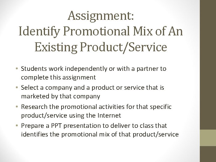 Assignment: Identify Promotional Mix of An Existing Product/Service • Students work independently or with