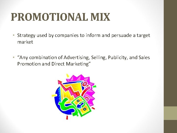 PROMOTIONAL MIX • Strategy used by companies to inform and persuade a target market