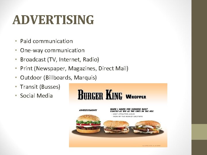 ADVERTISING • • Paid communication One-way communication Broadcast (TV, Internet, Radio) Print (Newspaper, Magazines,