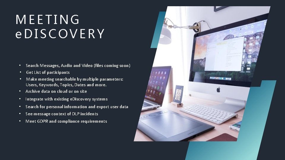 MEETING e. DISCOVERY • Advanced search by text, user, dates and more • Search