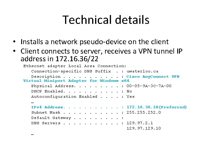 Technical details • Installs a network pseudo-device on the client • Client connects to