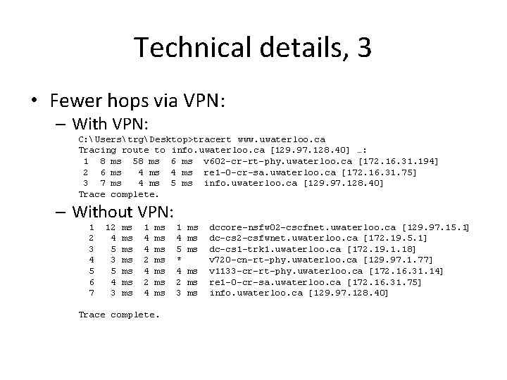 Technical details, 3 • Fewer hops via VPN: – With VPN: C: UserstrgDesktop>tracert www.