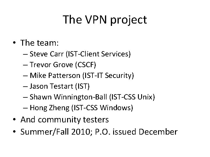 The VPN project • The team: – Steve Carr (IST-Client Services) – Trevor Grove