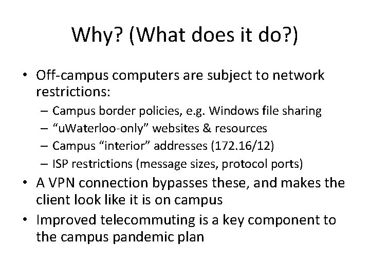 Why? (What does it do? ) • Off-campus computers are subject to network restrictions: