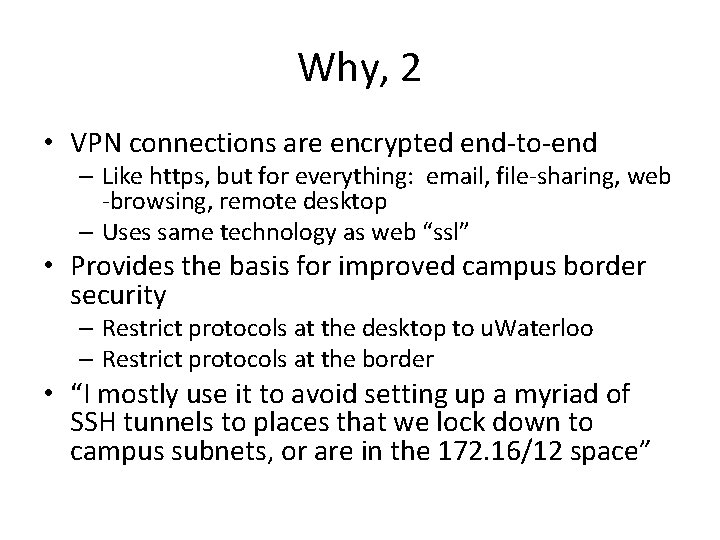 Why, 2 • VPN connections are encrypted end-to-end – Like https, but for everything: