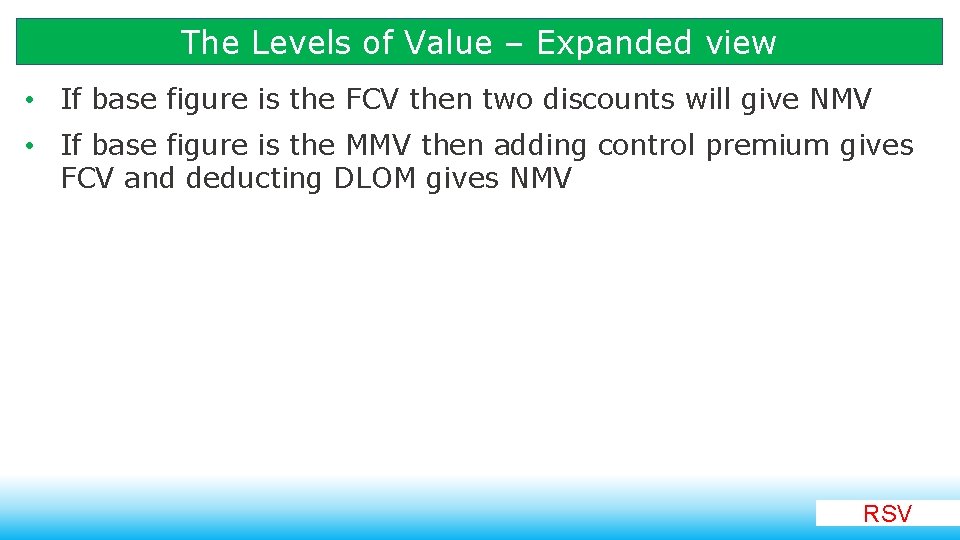 The Levels of Value – Expanded view • If base figure is the FCV