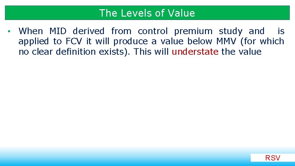 The Levels of Value • When MID derived from control premium study and is