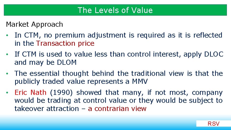 The Levels of Value Market Approach • In CTM, no premium adjustment is required