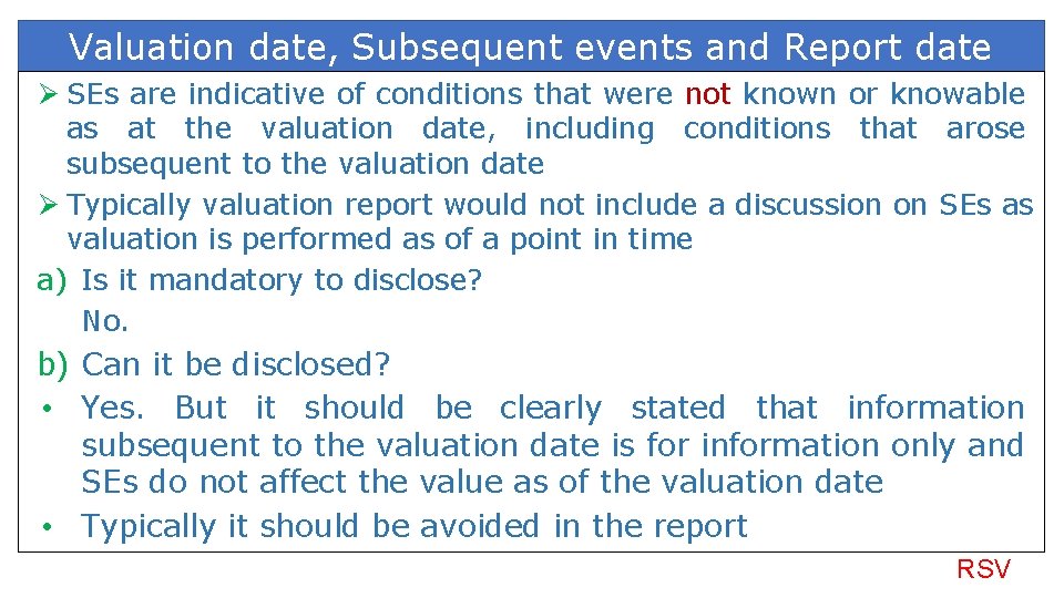 Valuation date, Subsequent events and Report date Ø SEs are indicative of conditions that