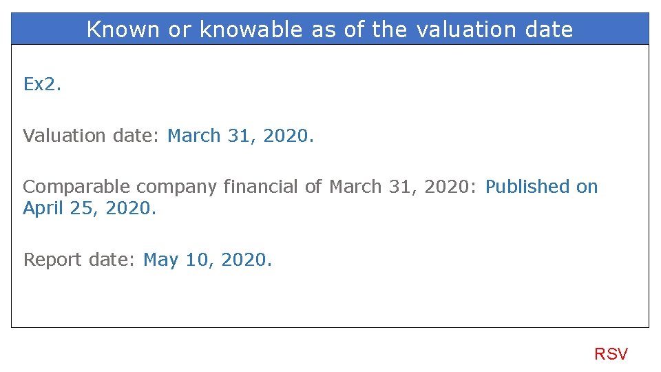 Known or knowable as of the valuation date Ex 2. Valuation date: March 31,
