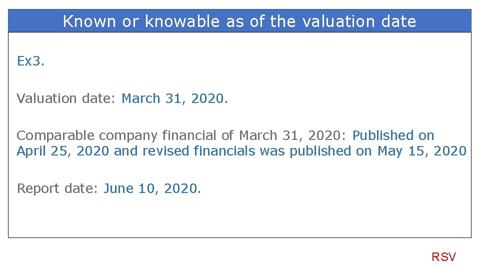 Known or knowable as of the valuation date Ex 3. Valuation date: March 31,