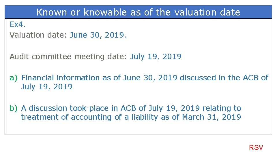 Known or knowable as of the valuation date Ex 4. Valuation date: June 30,