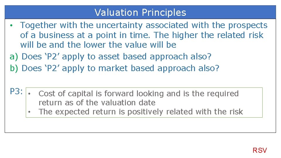 Valuation Principles • Together with the uncertainty associated with the prospects of a business