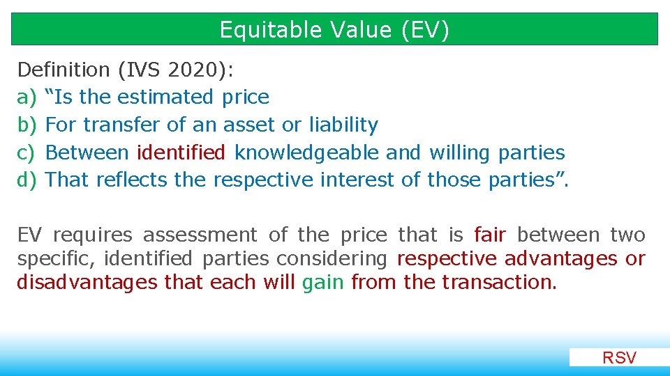 Equitable Value (EV) Definition (IVS 2020): a) “Is the estimated price b) For transfer