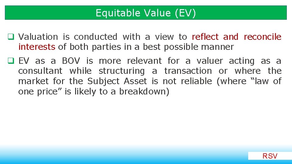 Equitable Value (EV) q Valuation is conducted with a view to reflect and reconcile