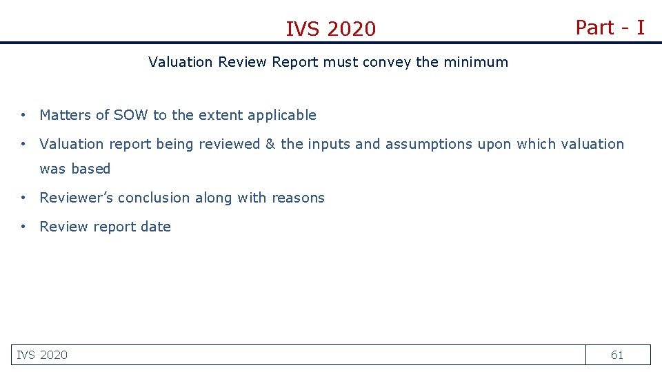 IVS 2020 Part - I Valuation Review Report must convey the minimum • Matters