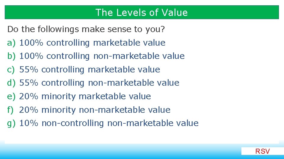 The Levels of Value Do the followings make sense to you? a) 100% controlling