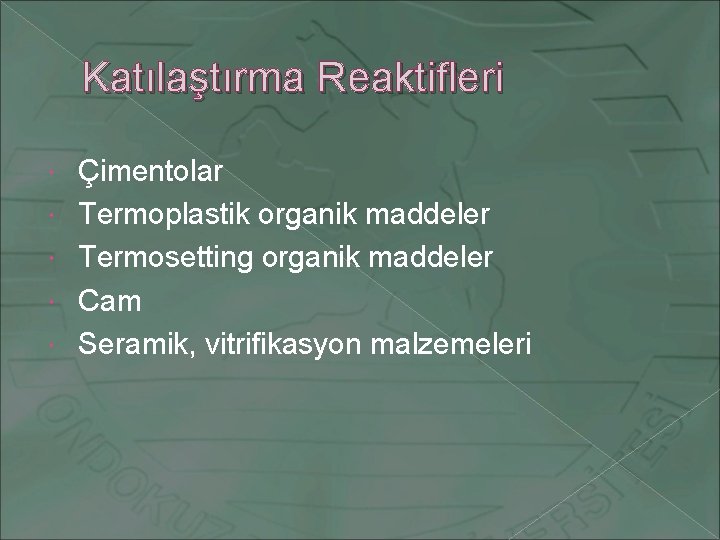 Katılaştırma Reaktifleri Çimentolar Termoplastik organik maddeler Termosetting organik maddeler Cam Seramik, vitrifikasyon malzemeleri 