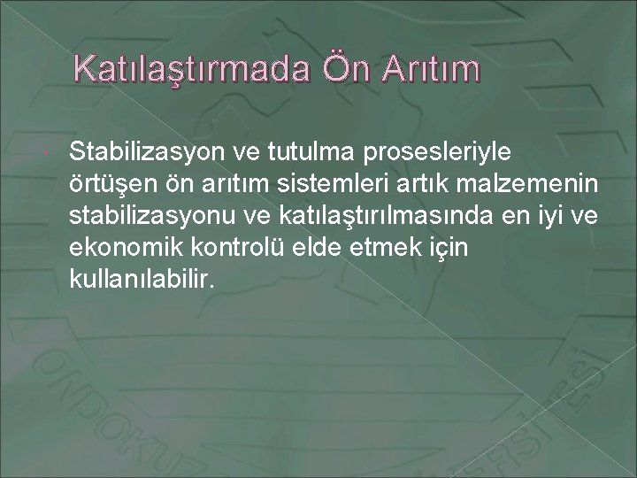 Katılaştırmada Ön Arıtım Stabilizasyon ve tutulma prosesleriyle örtüşen ön arıtım sistemleri artık malzemenin stabilizasyonu