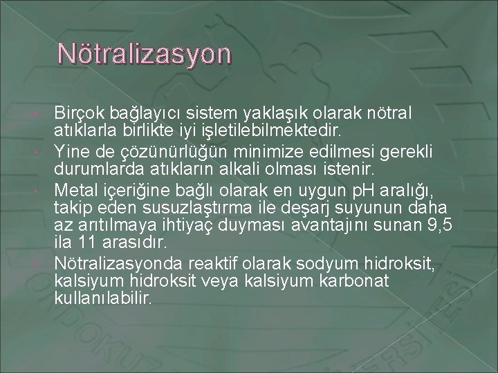 Nötralizasyon Birçok bağlayıcı sistem yaklaşık olarak nötral atıklarla birlikte iyi işletilebilmektedir. Yine de çözünürlüğün